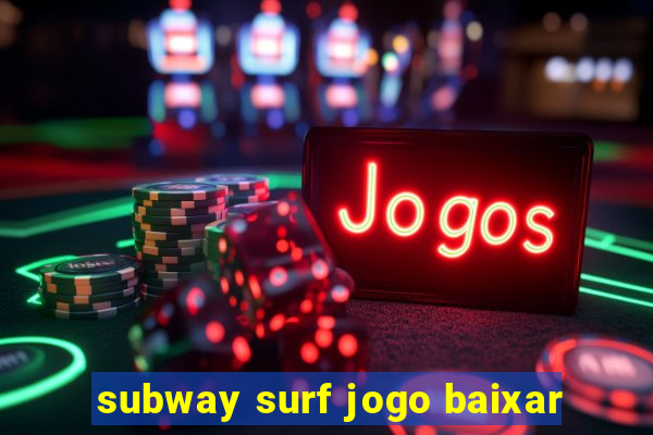 subway surf jogo baixar